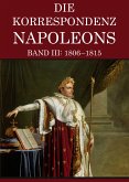 Korrespondenz Napoleons - Band III: 1806-1815 (eBook, ePUB)