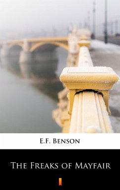 The Freaks of Mayfair (eBook, ePUB) - Benson, E.F.