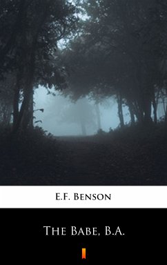 The Babe, B.A. (eBook, ePUB) - Benson, E. F.