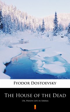 The House of the Dead (eBook, ePUB) - Dostoevsky, Fyodor Mikhailovich