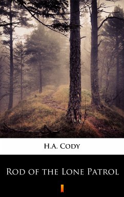 Rod of the Lone Patrol (eBook, ePUB) - Cody, H.A.