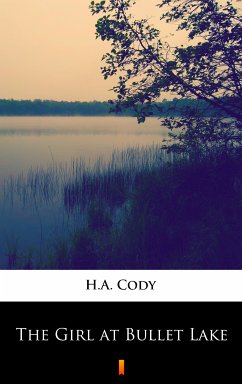 The Girl at Bullet Lake (eBook, ePUB) - Cody, H.A.
