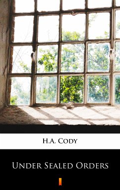 Under Sealed Orders (eBook, ePUB) - Cody, H.A.