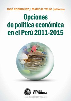 Opciones de política económica en el Perú 2011-2015 (eBook, ePUB) - Tello, Mario D.