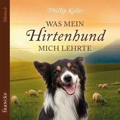 Was mein Hirtenhund mich lehrte (MP3-Download) - Keller, Phillip