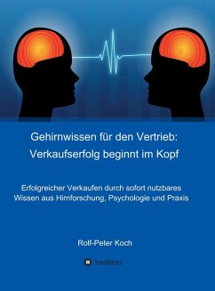 Gehirnwissen für den Vertrieb: Verkaufserfolg beginnt im Kopf (eBook, ePUB) - Koch, Rolf-Peter