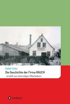Die Geschichte der Firma Rauch (eBook, ePUB) - Zeiler, Detlef
