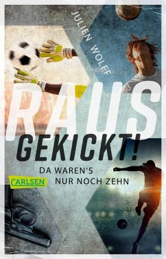 Rausgekickt! Da waren's nur noch zehn (eBook, ePUB) - Wolff, Julien