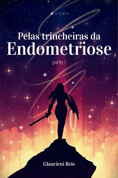 Pelas trincheiras da endometriose (eBook, ePUB) - Reis, Glaucieni