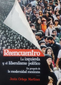 Reencuentro. La izquierda y el liberalismo político (eBook, ePUB) - Ortega Martínez, Jesús