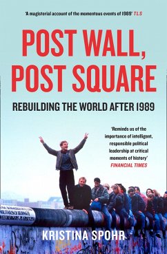 Post Wall, Post Square: Rebuilding the World after 1989 (eBook, ePUB) - Spohr, Kristina
