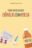 Como tratar loucuras crônicas com poesia (eBook, ePUB)