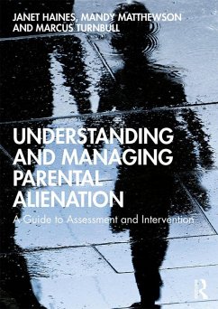 Understanding and Managing Parental Alienation (eBook, ePUB) - Haines, Janet; Matthewson, Mandy; Turnbull, Marcus