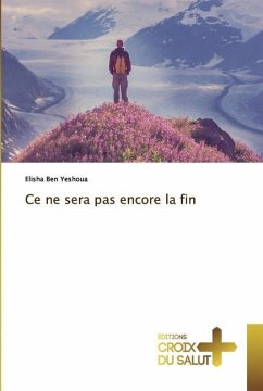 Ce ne sera pas encore la fin - Yeshoua, Elisha Ben