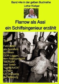 Flarrow als Assi - ein Schiffsingenieur erzählt - Band 44e in der gelben Buchreihe bei Jürgen Ruszkowski - Rüdiger, Lothar