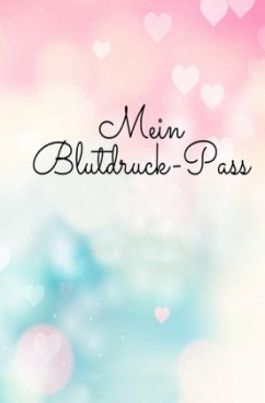 Mein Blutdruck-Pass Kompaktes Blutdruck-Tagebuch für meine Blutdruckmessung mit dem Blutdruckmessgerät - Scholz, Simone