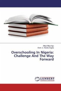 Overschooling In Nigeria: Challenge And The Way Forward - Mkpa Agu, Mkpa;Angela, Ekoh .C. Nweke