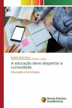 A educação deve despertar a curiosidade - Núñez Novo, Benigno;Pinheiro e Mota, Antonio Rosembergue