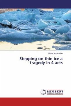 Stepping on thin ice a tragedy in 4 acts - Mohebalian, Moein