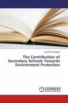The Contribution of Secondary Schools Towards Environment Protection - Bugingo, Jean Bosco