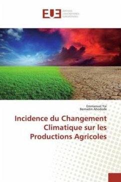 Incidence du Changement Climatique sur les Productions Agricoles - Yai, Emmanuel;Ahodode, Bernadin