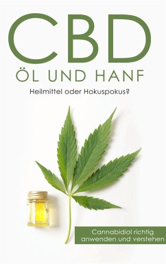 CBD Öl und Hanf: Heilmittel oder Hokuspokus? - Huxsohl, Alexander