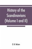 History of the Scandinavians and successful Scandinavians in the United States (Volume I and II)