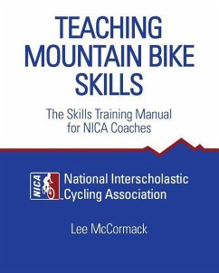Teaching Mountain Bike Skills: The Skills Training Manual for NICA Coaches - National Interscholastic Cycling Associa; Mccormack, Lee