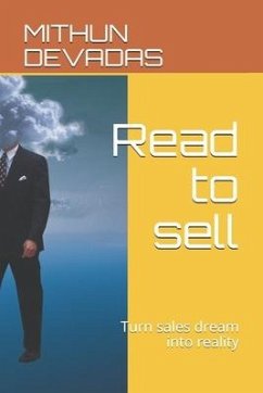 Read to sell: Turn sales dream into reality - Devadas, Mithun