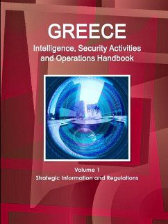 Greece Intelligence, Security Activities and Operations Handbook Volume 1 Strategic Information and Regulations - Ibp, Inc.