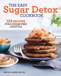 The Easy Sugar Detox Cookbook - Yarker, Kristen