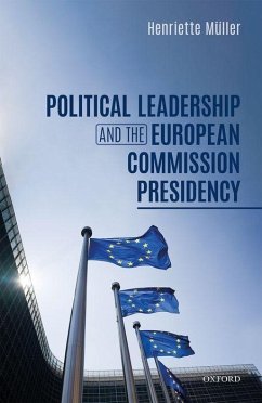 Political Leadership and the European Commission Presidency - Müller, Henriette
