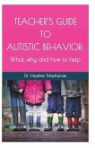 Teacher's Guide to Autistic Behavior: What, why and how to help