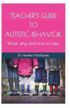 Teacher's Guide to Autistic Behavior: What, why and how to help - MacKenzie, Heather