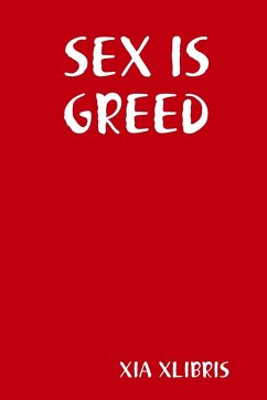 SEX IS GREED - Xlibris, Xia