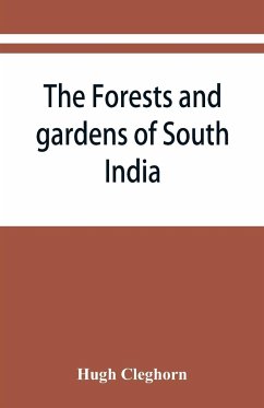 The forests and gardens of South India - Cleghorn, Hugh