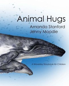 Animal Hugs: A Waverley Story Book for Children - Moodie, Jenny; Stanford, Amanda