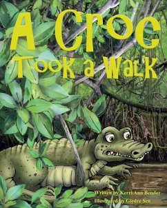 A Croc Took A Walk - Bender, Kerri Ann