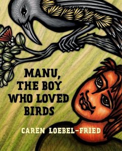 Manu, the Boy Who Loved Birds - Loebel-Fried, Caren