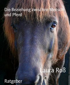Die Beziehung zwischen Mensch und Pferd (eBook, ePUB) - Roß, Laura