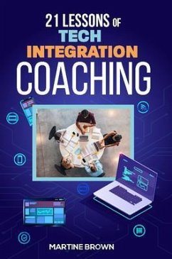 21 Lessons of Tech Integration Coaching (eBook, ePUB) - Brown, Martine