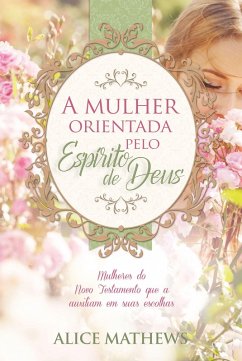 A mulher orientada pelo Espírito de Deus (eBook, ePUB) - Mathews, Alice