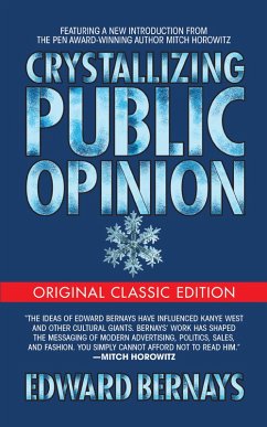 Crystallizing Public Opinion (Original Classic Edition) (eBook, ePUB) - Bernays, Edward