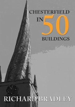 Chesterfield in 50 Buildings - Bradley, Richard