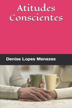 Atitudes Conscientes - Menezes, Denise Lopes