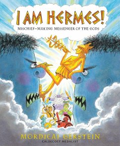 I Am Hermes!: Mischief-Making Messenger of the Gods - Gerstein, Mordicai