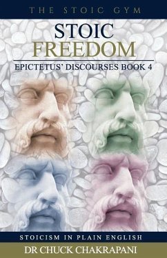 Stoic Freedom: Epictetus' Discourses Book 4 - Chakrapani, Chuck