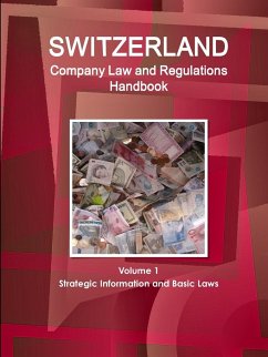 Switzerland Company Law and Regulations Handbook Volume 1 Strategic Information and Basic Laws - Ibp, Inc.