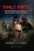Family Spirits: The Adventures and Evidence of Gallo Family Ghost Hunters