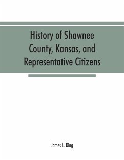 History of Shawnee County, Kansas, and representative citizens - L. King, James